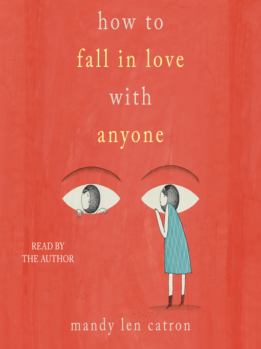 Title details for How to Fall in Love with Anyone by Mandy Len Catron - Available